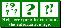 Help Everyone Learn About the Information Age.